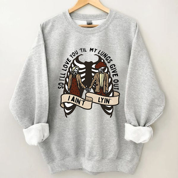 Love You Till My Lungs Give Out Print Sweatshirt