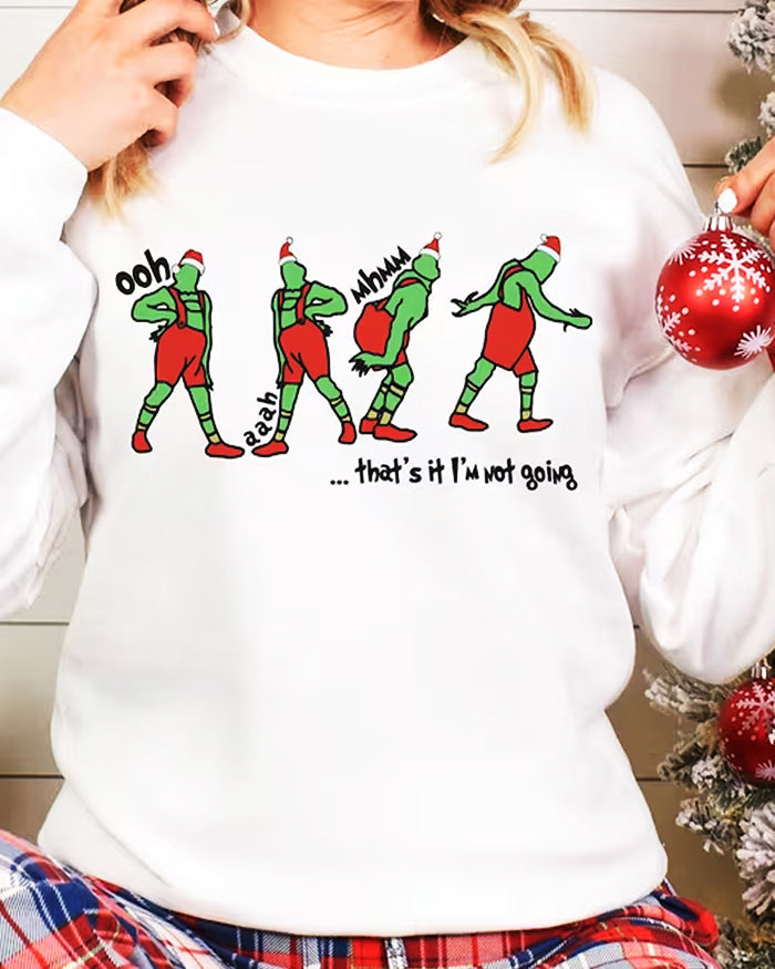 That's It I'm Not Going Sweatshirt