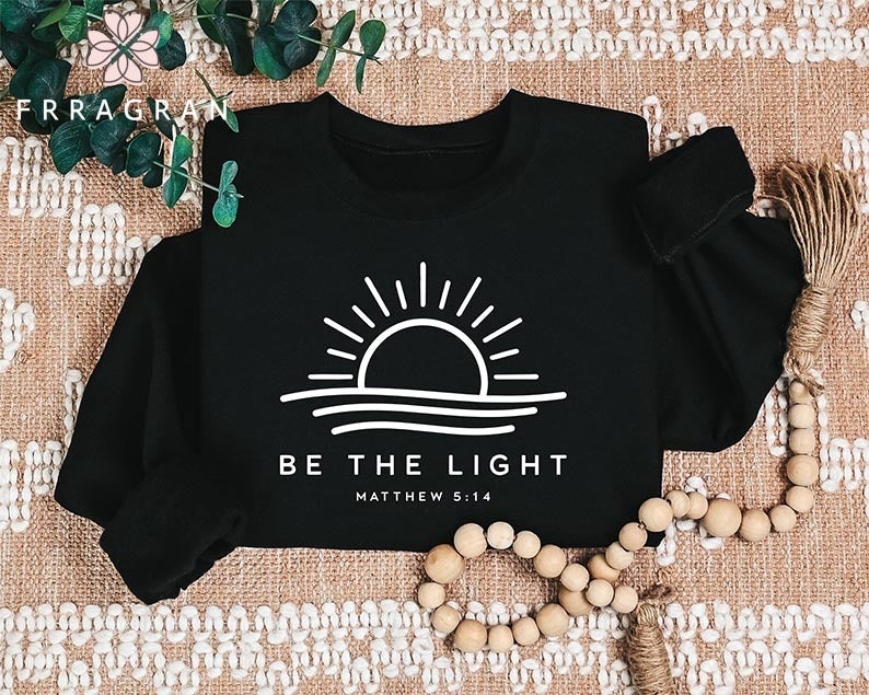 Faith Be The Light Sweatshirt